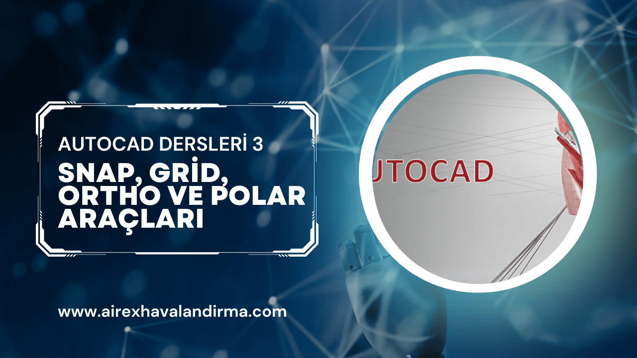 Autocad Dersleri Snap, Grid, Ortho ve Polar Araçları